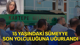 15 yaşındaki Sümeyye son yolculuğuna uğurlandı